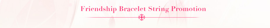 Friendship Bracelet String Promotion