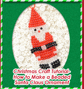 Christmas Craft Tutorial-How to Make a Beaded Santa Claus Ornament