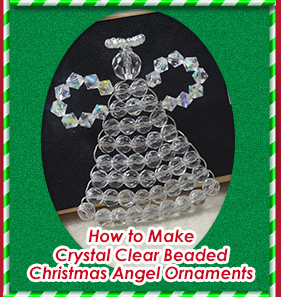 How to Make Crystal Clear Beaded Christmas Angel Ornaments