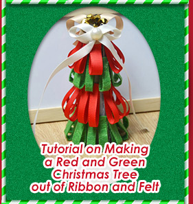 Tutorial on Making a Red and Green Christmas Tree out of Ribbon and Felt