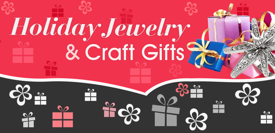 Holiday Jewelry & Craft Gifts